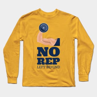 No Rep Left Behind Long Sleeve T-Shirt